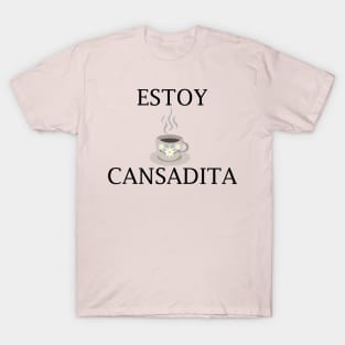 Estoy Cansadita T-Shirt